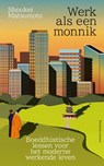 Werk als een monnik - Shoukei Matsumoto - 9789047018667