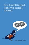 Een harlekijneend, gans wit genekt, kwaakt: - Cor van Diejen - 9789082751222