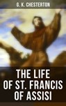 The Life of St. Francis of Assisi - G. K. Chesterton - 4057664178534