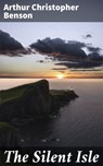 The Silent Isle - Arthur Christopher Benson - 4057664571274