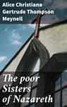 The poor Sisters of Nazareth - Alice Christiana Gertrude Thompson Meynell ; Tara Reid - 4064066073091