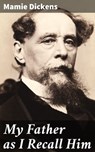 My Father as I Recall Him - Mamie Dickens ; Logan Barrett - 4064066192167