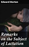 Remarks on the Subject of Lactation - Edward Morton ; Megan Ross - 4064066225117
