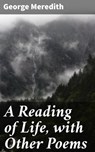 A Reading of Life, with Other Poems - George Meredith - 4064066229252