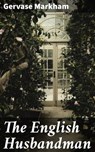 The English Husbandman - Gervase Markham ; Kylie Harding - 4064066444228