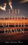 The Child of the Dawn - Arthur Christopher Benson - 4064066499150