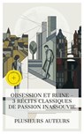 Obsession et Ruine – 3 Récits Classiques de Passion Inassouvie - Gustave Flaubert ; Eugène Fromentin ; Georges Rodenbach ; Adam Bonnet - 4066339987524