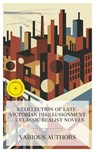 A Collection of Late-Victorian Disillusionment – 5 Classic Realist Novels - Benjamin Disraeli ; Olive Schreiner ; George Gissing ; Harold Frederic ; Jack London ; Lauren Gibson - 4066339990470