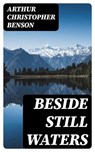 Beside Still Waters - Arthur Christopher Benson - 8596547360834