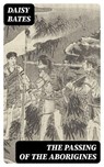 The Passing of the Aborigines - Daisy Bates ; Cooper Black - 8596547408697