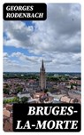 Bruges-la-morte - Georges Rodenbach ; Arthur Petit - 8596547451440