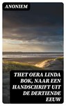 Thet Oera Linda Bok, Naar een Handschrift uit de Dertiende Eeuw - Anoniem - 8596547477952