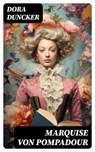 Marquise von Pompadour - Dora Duncker ; Alexander Bach - 8596547737315