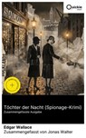 Töchter der Nacht (Spionage-Krimi) (Zusammengefasste Ausgabe) - Edgar Wallace ; Jonas Walter - 8596547893998