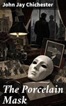 The Porcelain Mask - John Jay Chichester - 8596547912828