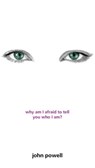 Why Am I Afraid to Tell You Who I Am? - John Powell - 9780006281054