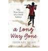 A Long Way Gone - Ishmael Beah - 9780007247097