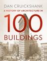 A History of Architecture in 100 Buildings - Dan Cruickshank - 9780007575596