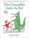 The Crocodile Under the Bed - Judith Kerr - 9780007586776