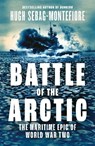 Battle of the Arctic - Hugh Sebag-Montefiore - 9780008335786