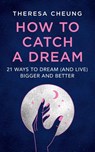 How to Catch A Dream - Theresa Cheung - 9780008501983