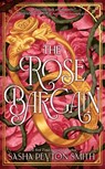 The Rose Bargain - Sasha Peyton Smith - 9780008657482
