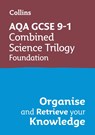 AQA GCSE 9-1 Combined Science Trilogy Foundation Organise and Retrieve Your Knowledge - Collins GCSE - 9780008672331