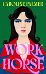 Workhorse - Caroline Palmer - 9780008732219