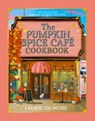 The Official Pumpkin Spice Cafe Cookbook - Laurie Gilmore ; Heather Thomas - 9780008822385
