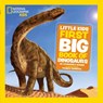 Little Kids First Big Book of Dinosaurs - Catherine D. Hughes ; National Geographic Kids - 9780008825294