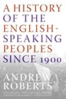 History of the English-Speaking Peoples Since 1900, A - Andrew Roberts - 9780060875992