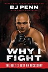 Why I Fight - Jay Dee "B.J." Penn ; Dave Weintraub - 9780061803666