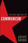 The Rise and Fall of Communism - Archie Brown - 9780061885488