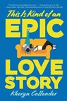 This Is Kind of an Epic Love Story - Kheryn Callender - 9780062820228