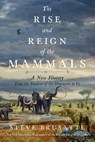 Rise and Reign of the Mammals - Steve Brusatte - 9780062951519