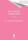 So This Is Christmas - Jenny Holiday - 9780062952127