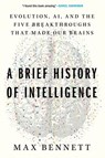 A Brief History of Intelligence: Evolution, Ai, and the Five Breakthroughs That Made Our Brains - Max S. Bennett - 9780063286351