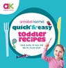 Quick and Easy Toddler Recipes - Annabel Karmel - 9780091941529