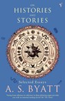 On Histories and Stories - A S Byatt - 9780099283836