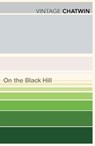 On The Black Hill - Bruce Chatwin - 9780099769712