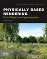Physically Based Rendering - Matt (Software Engineer Pharr ; Wenzel (Assistant professor Jakob ; Greg (Director of Engineering Humphreys - 9780128006450