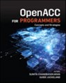 OpenACC for Programmers - Sunita Chandrasekaran ; Guido Juckeland - 9780134694283
