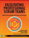 Facilitating Professional Scrum Teams - Patricia Kong ; Glaudia Califano ; David Spinks - 9780138196141