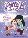 Hattie B, Magical Vet: The Pony's Hoof (Book 5) - Claire Taylor-Smith - 9780141352442