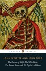 The Duchess of Malfi, The White Devil, The Broken Heart and 'Tis Pity She's a Whore - John Ford ; John Webster - 9780141392233