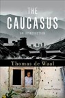 The Caucasus - THOMAS (SENIOR ASSOCIATE,  Senior Associate, Carnegie Endowment for International Peace) de Waal - 9780190683085