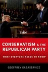 Conservatism and the Republican Party - Geoffrey (Research director Kabaservice - 9780190685867