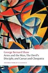 Arms and the Man, The Devil's Disciple, and Caesar and Cleopatra - George Bernard Shaw - 9780198800712