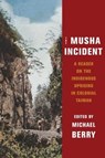 The Musha Incident - MICHAEL (BOOK REVIEW EDITOR,  Modern Chinese Literature & Culture) Berry - 9780231197465