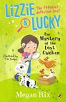 Lizzie and Lucky: The Mystery of the Lost Chicken - Megan Rix - 9780241596050